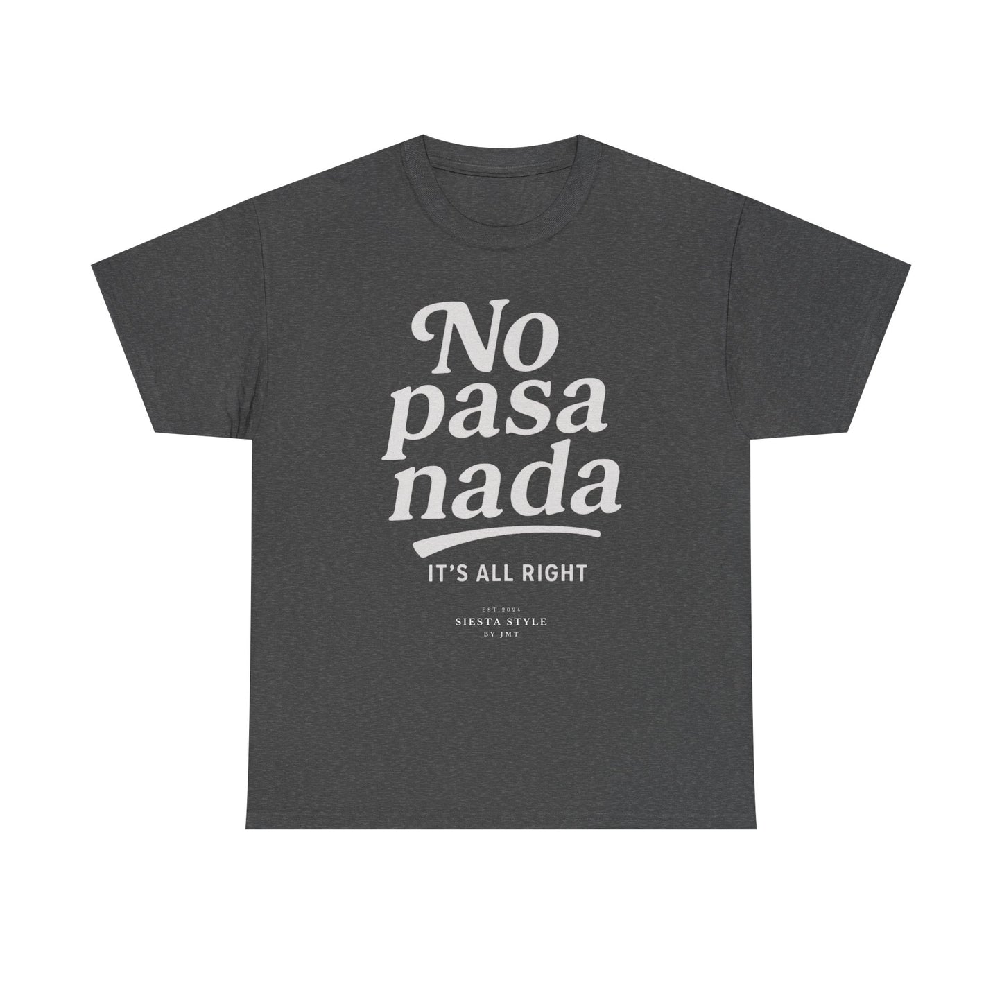 Dark Heather crew neck t-shirt with “No pasa nada” typography print, front view
