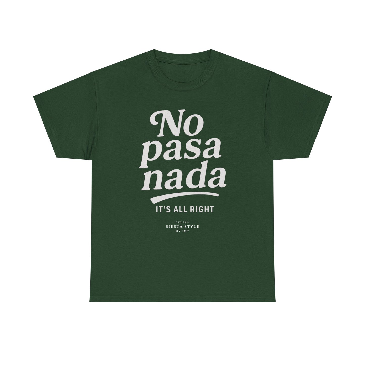 Forest Green crew neck t-shirt with “No pasa nada” typography print, front view
