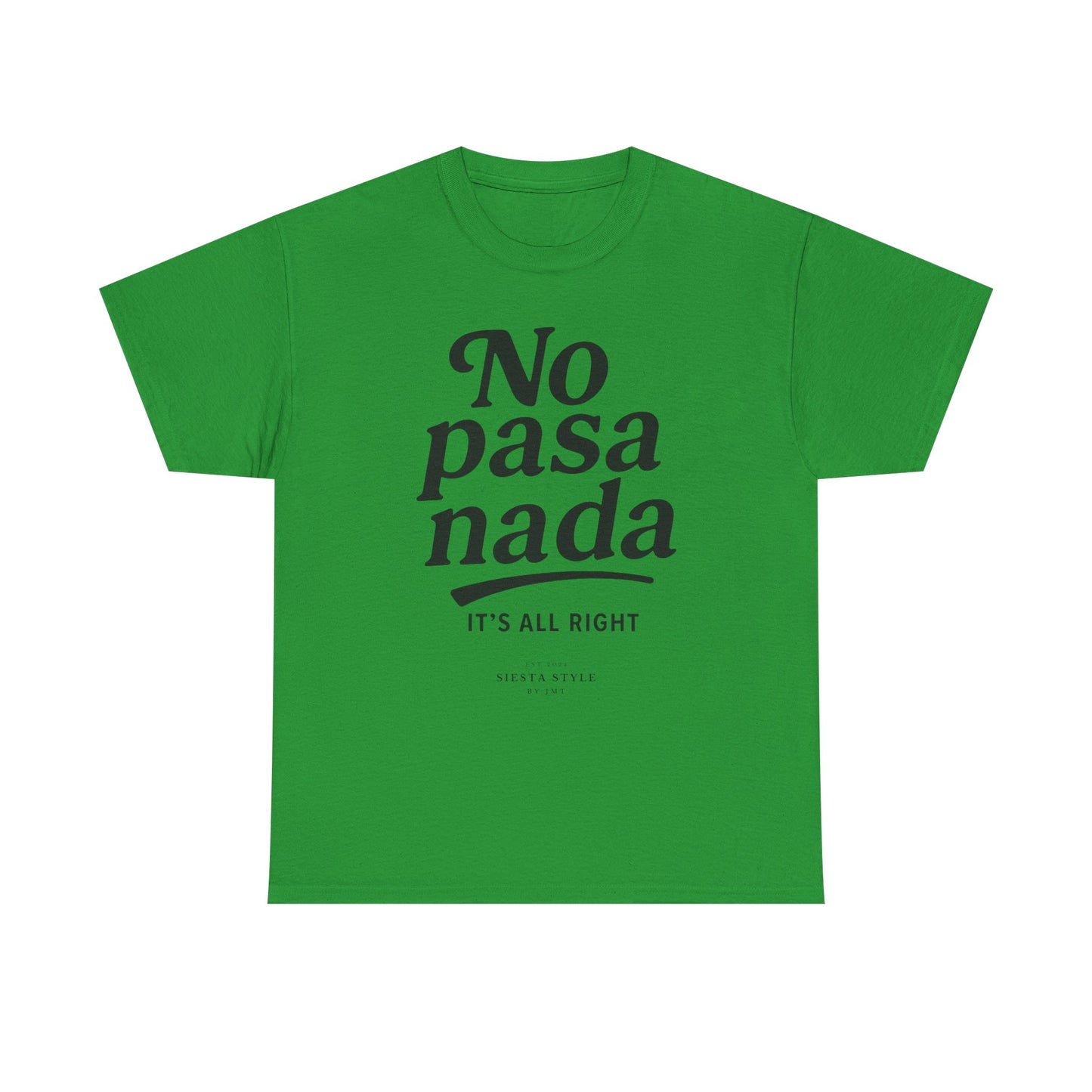 Irish Green crew neck t-shirt with “No pasa nada” typography print, front view
