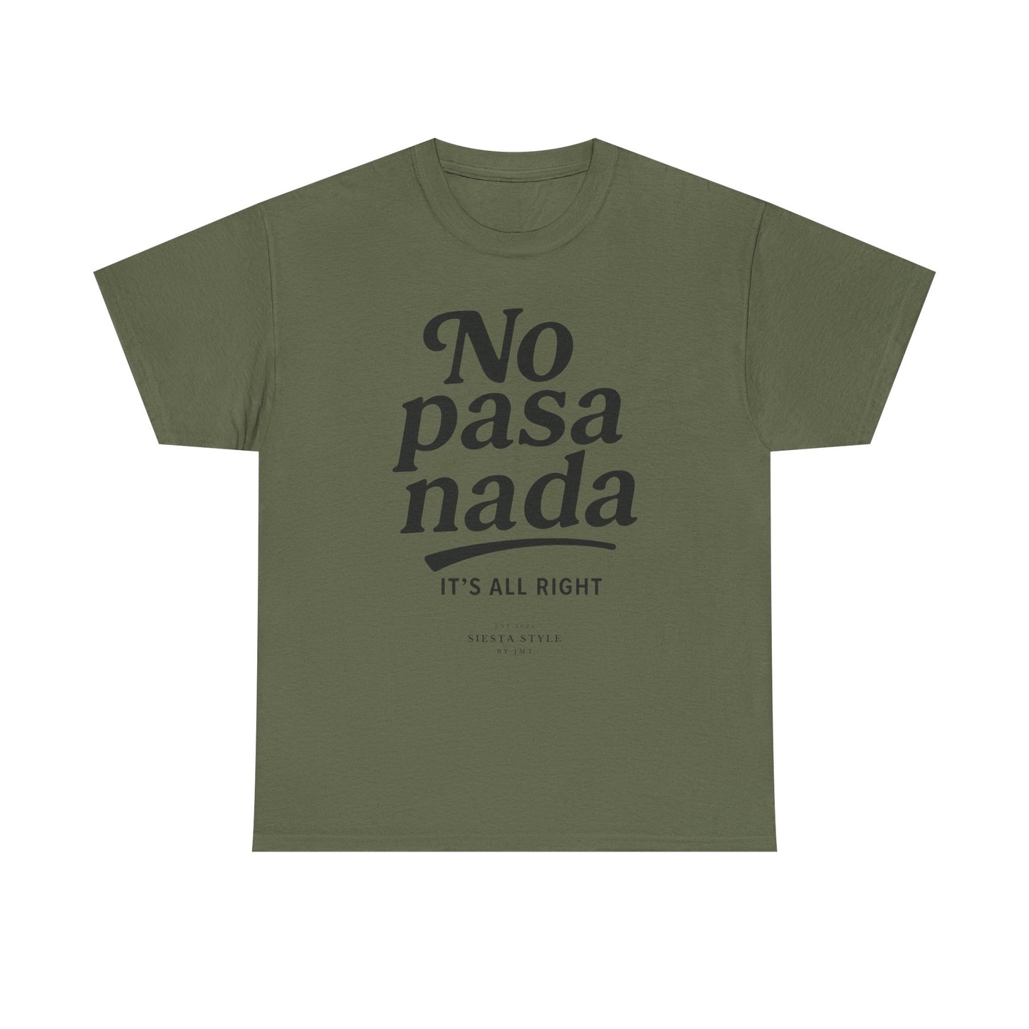 Millitary Green crew neck t-shirt with “No pasa nada” typography print, front view

