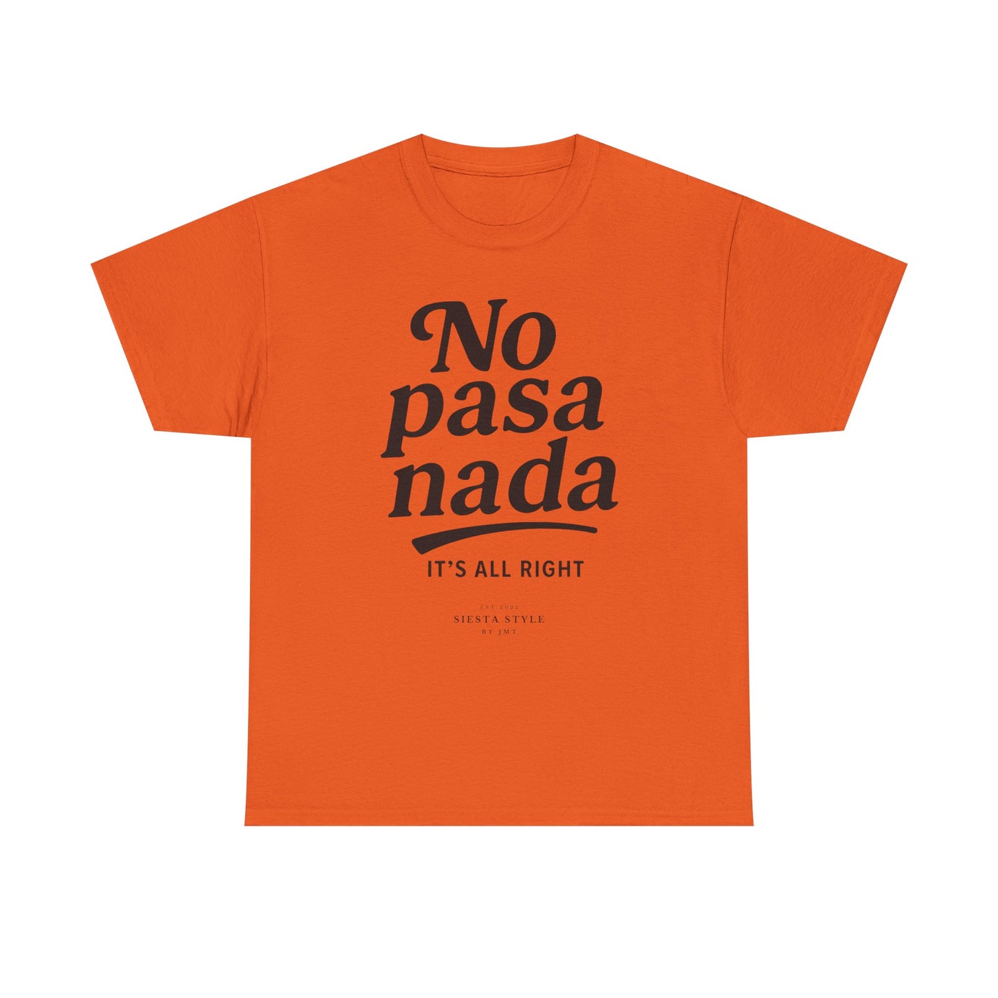 Orange crew neck t-shirt with “No pasa nada” typography print, front view
