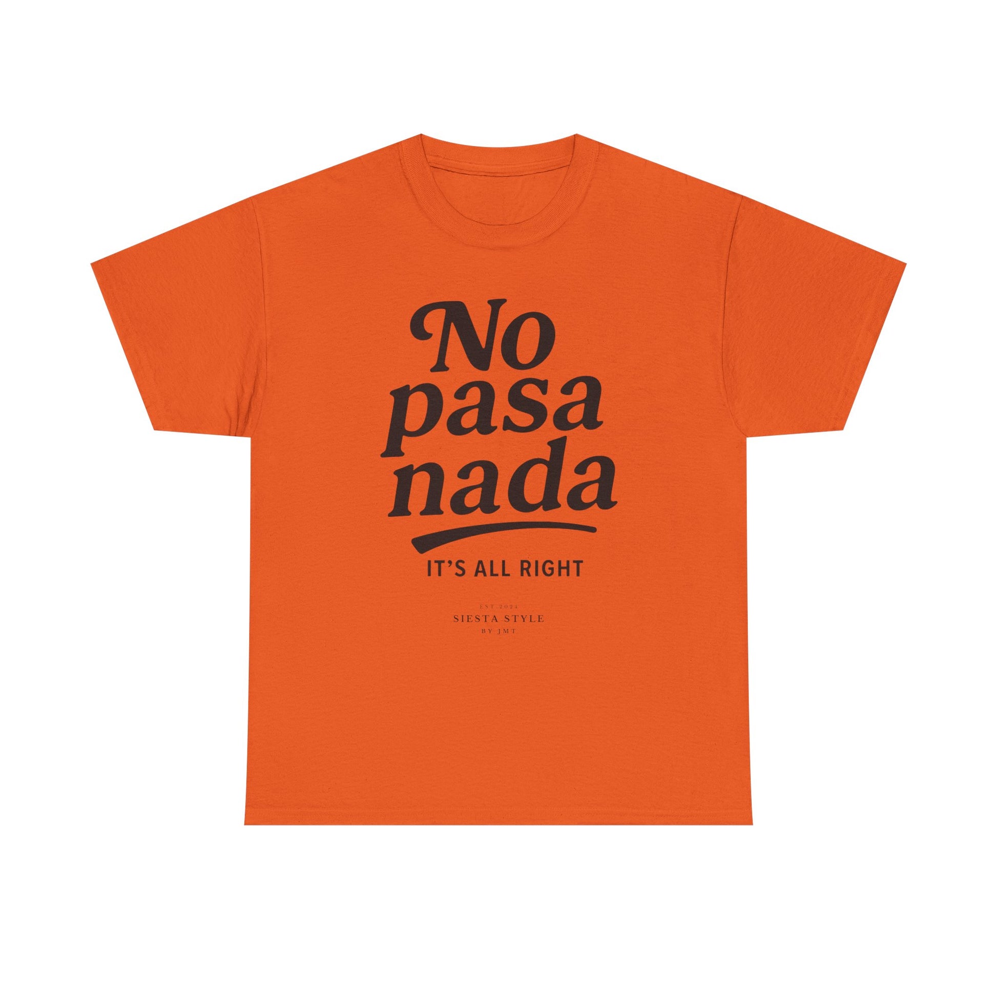 Orange crew neck t-shirt with “No pasa nada” typography print, front view
